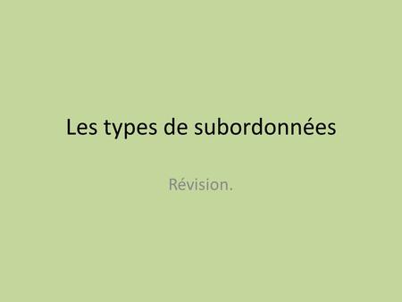 Les types de subordonnées