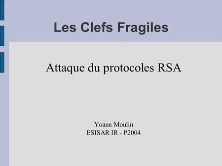 Attaque du protocoles RSA Yoann Moulin ESISAR IR - P2004