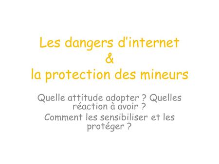 Les dangers d’internet & la protection des mineurs