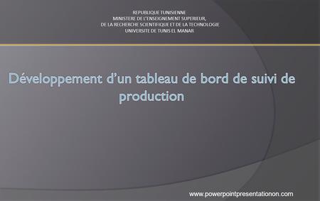 Www.powerpointpresentationon.com REPUBLIQUE TUNISIENNE MINISTERE DE L’ENSEIGNEMENT SUPERIEUR, DE LA RECHERCHE SCIENTIFIQUE ET DE LA TECHNOLOGIE DE LA RECHERCHE.