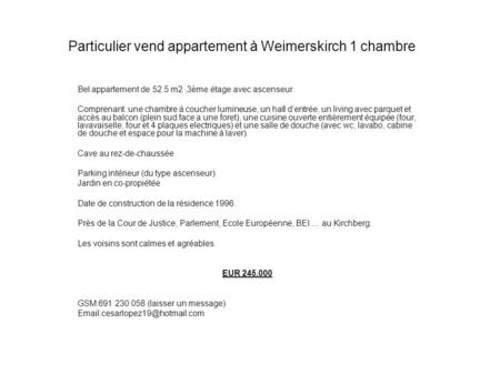 Particulier vend appartement à Weimerskirch 1 chambre Bel appartement de 52.5 m2,3ème étage avec ascenseur. Comprenant: une chambre à coucher lumineuse,
