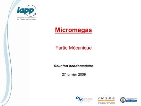 Micromegas Partie Mécanique Réunion hebdomadaire 27 janvier 2009.
