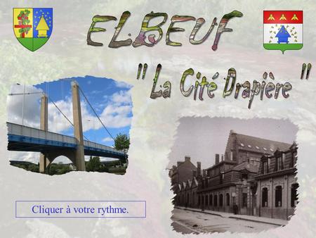 ELBEUF '' La Cité Drapière ''