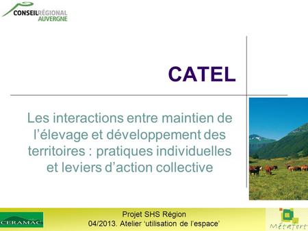 CATEL Les interactions entre maintien de l’élevage et développement des territoires : pratiques individuelles et leviers d’action collective Projet SHS.