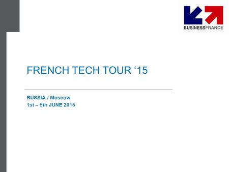 FRENCH TECH TOUR ‘15 RUSSIA / Moscow 1st – 5th JUNE 2015.