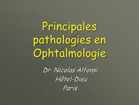 Principales pathologies en Ophtalmologie