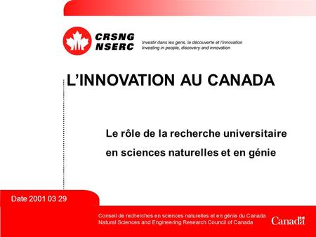 Date 2001 03 29 L’INNOVATION AU CANADA Le rôle de la recherche universitaire en sciences naturelles et en génie.