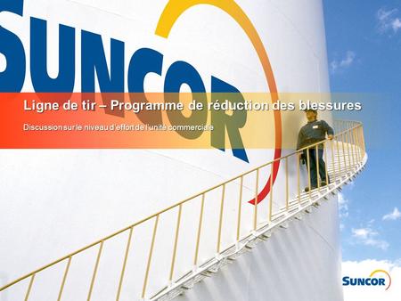 Ligne de tir – Programme de réduction des blessures Discussion sur le niveau d’effort de l’unité commerciale.