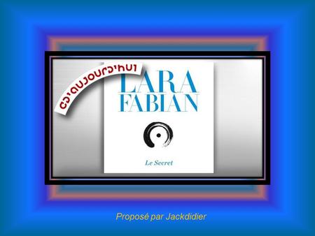 Proposé par Jackdidier Le tout nouveau titre de Lara Fabian Chanté en live à Bratislava Mis en Images par Jackdidier.