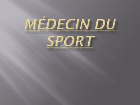 Médecin du sport.