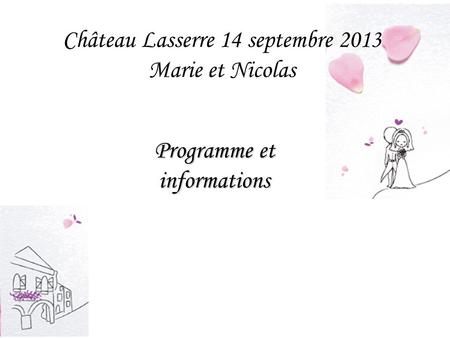 Château Lasserre 14 septembre 2013 Marie et Nicolas Programme et informations.