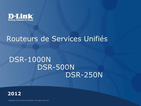 Routeurs de Services Unifiés 2012 DSR-1000N DSR-500N DSR-250N.
