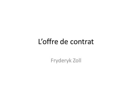 L’offre de contrat Fryderyk Zoll.