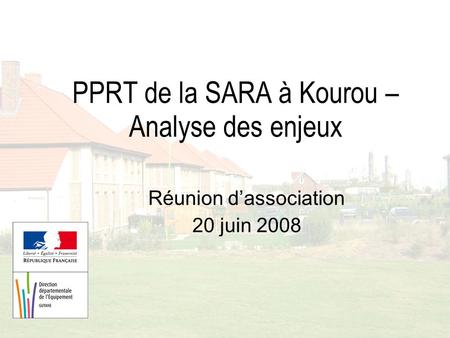 PPRT de la SARA à Kourou – Analyse des enjeux Réunion d’association 20 juin 2008.