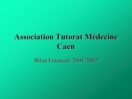 Association Tutorat Médecine Caen Bilan Financier 2001/2002.