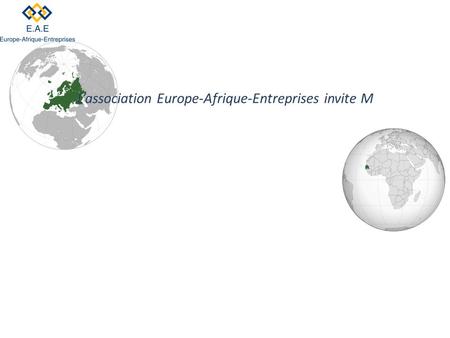 L’association Europe-Afrique-Entreprises invite M.