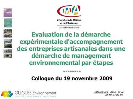 Evaluation de la démarche expérimentale d'accompagnement des entreprises artisanales dans une démarche de management environnemental par étapes --------