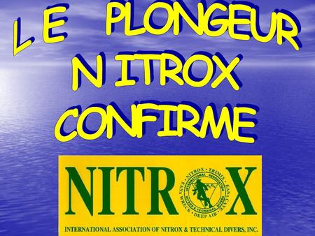 L E PLONGEUR N ITROX CONFIRME.
