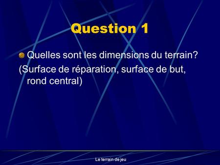Question 1 Quelles sont les dimensions du terrain?