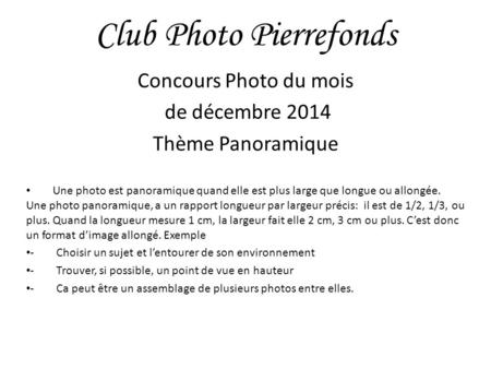 Club Photo Pierrefonds Concours Photo du mois de décembre 2014 Thème Panoramique Une photo est panoramique quand elle est plus large que longue ou allongée.
