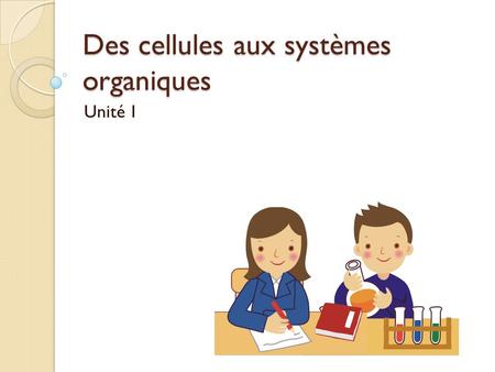 Des cellules aux systèmes organiques