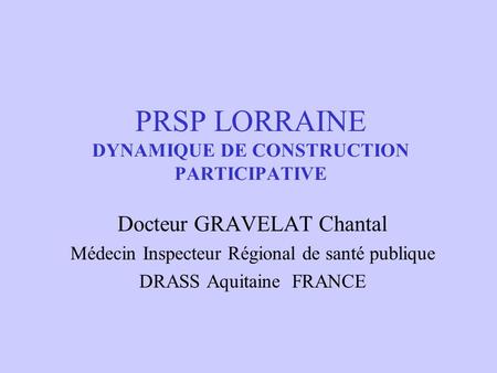 PRSP LORRAINE DYNAMIQUE DE CONSTRUCTION PARTICIPATIVE