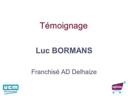 Luc BORMANS Franchisé AD Delhaize
