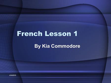 French Lesson 1 By Kia Commodore 4/12/2017.