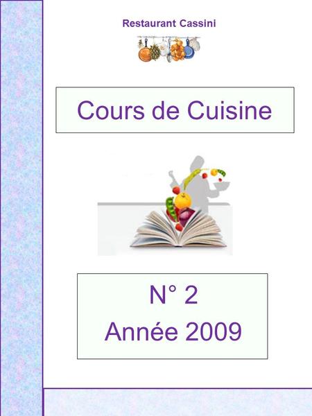 Restaurant Cassini N° 2 Année 2009 Cours de Cuisine.