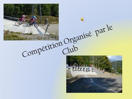 Compétition Organisé par le Club. Information Afin que la manifestation se déroule au mieux pour les pilotes les parents ainsi que les visiteurs, un certain.