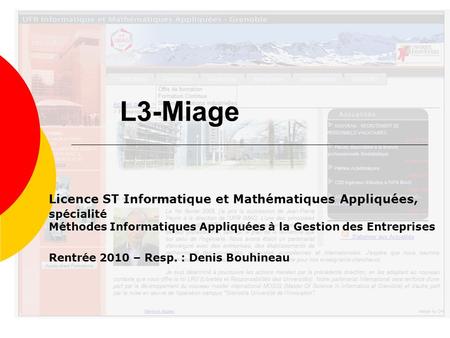 L3-Miage Licence ST Informatique et Mathématiques Appliquées, spécialité Méthodes Informatiques Appliquées à la Gestion des Entreprises Rentrée 2010 –