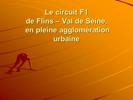 Le circuit F1 de Flins – Val de Seine, en pleine agglomération urbaine.
