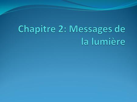 Chapitre 2: Messages de la lumière