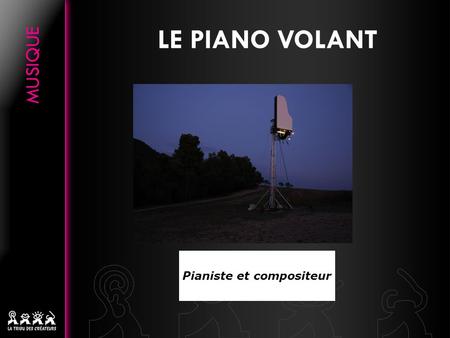 Pianiste et compositeur LE PIANO VOLANT. Quand un pianiste joue du piano en position verticale à 6 mètres de haut, il se passe un phénomène hors du commun…