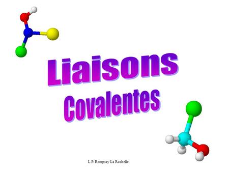 Liaisons Covalentes L.P. Rompsay La Rochelle.