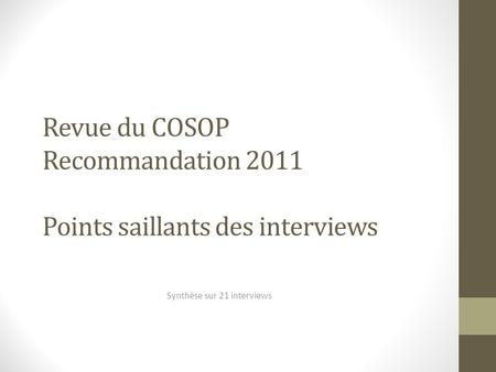Revue du COSOP Recommandation 2011 Points saillants des interviews Synthèse sur 21 interviews.