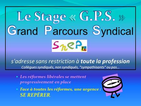 s'adresse sans restriction à toute la profession Collègues syndiqués, non syndiqués, sympathisants ou pas… Les réformes libérales se mettent progressivement.