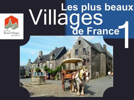 Villages Les plus beaux de France 1 Amitié vaut mieux que parenté.