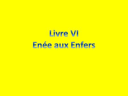 Livre VI Enée aux Enfers.