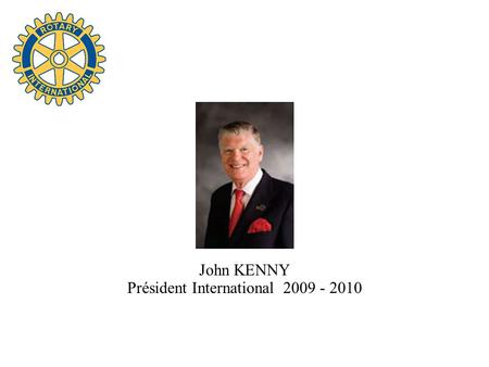 John KENNY Président International 2009 - 2010.