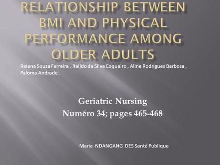 Geriatric Nursing Numéro 34; pages 465-468 Raiena Souza Ferreira, Raildo da Silva Coqueiro, Aline Rodrigues Barbosa, Paloma Andrade, Marie NDANGANG DES.