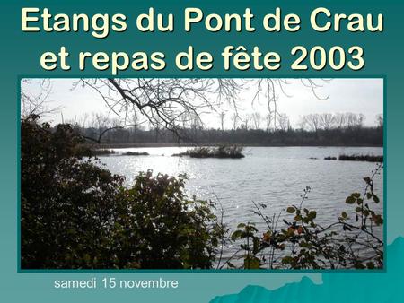 Etangs du Pont de Crau et repas de fête 2003 samedi 15 novembre.