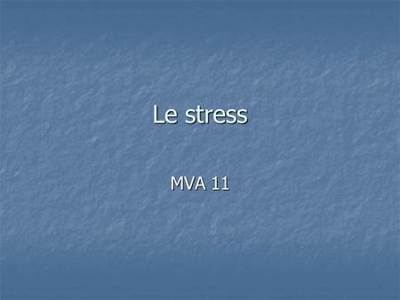 Le stress MVA 11.