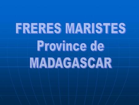 FRERES MARISTES Province de MADAGASCAR.