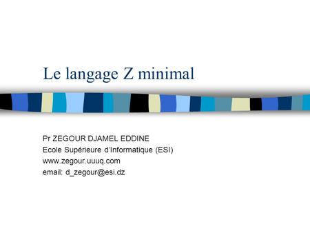 Le langage Z minimal Pr ZEGOUR DJAMEL EDDINE