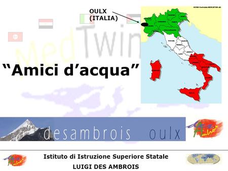Istituto di Istruzione Superiore Statale LUIGI DES AMBROIS “Amici d’acqua” OULX (ITALIA)
