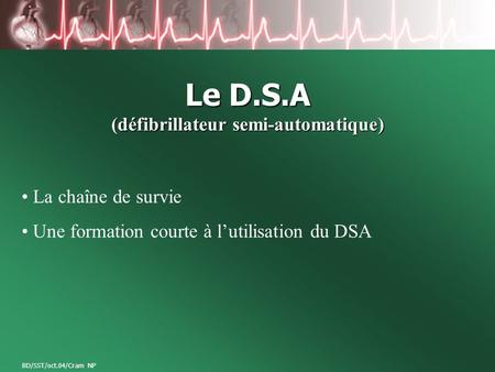 Le D.S.A (défibrillateur semi-automatique)