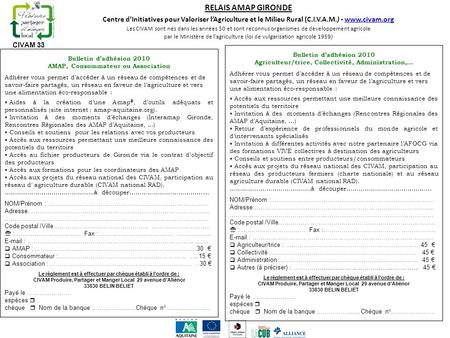 RELAIS AMAP GIRONDE Centre d’Initiatives pour Valoriser l’Agriculture et le Milieu Rural (C.I.V.A.M.) - www.civam.org Les CIVAM sont nés dans les années.