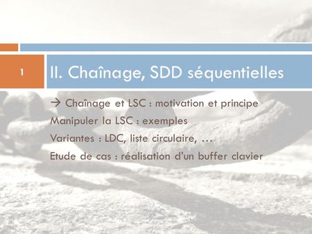 II. Chaînage, SDD séquentielles