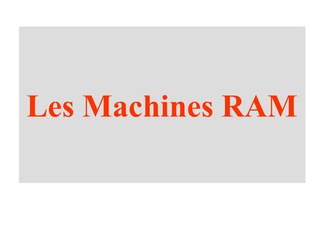 Les Machines RAM.